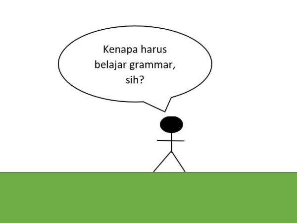 Kenapa harus belajar grammar?